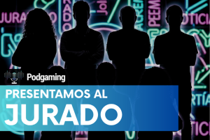 Presentamos al Jurado de los Premios Podgaming 2026